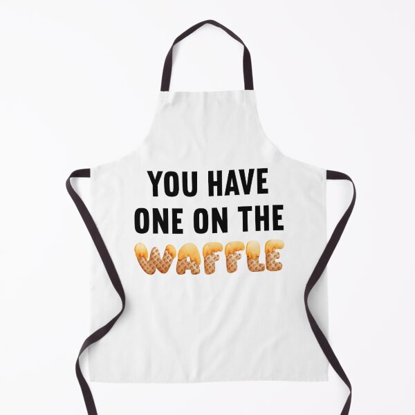Item preview, You've got one on the waffle | You have one on the waffle | Funny Denglish saying designed and sold by Gordenwear.