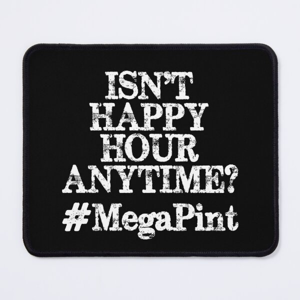 Item preview, Isn't Happy Hour Anytime Mega Pint designed and sold by marvatipton156.