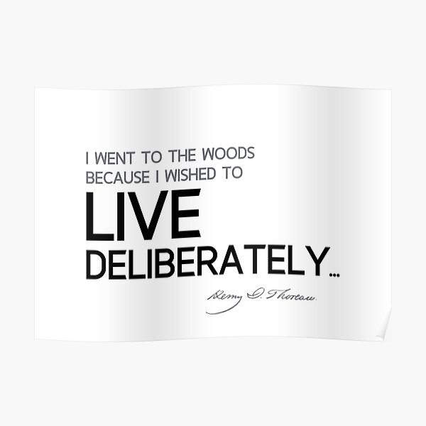 live deliberately - henry david thoreau Poster