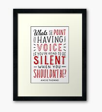 What's the Point of Having a Voice? - The Hate U Give Framed Print