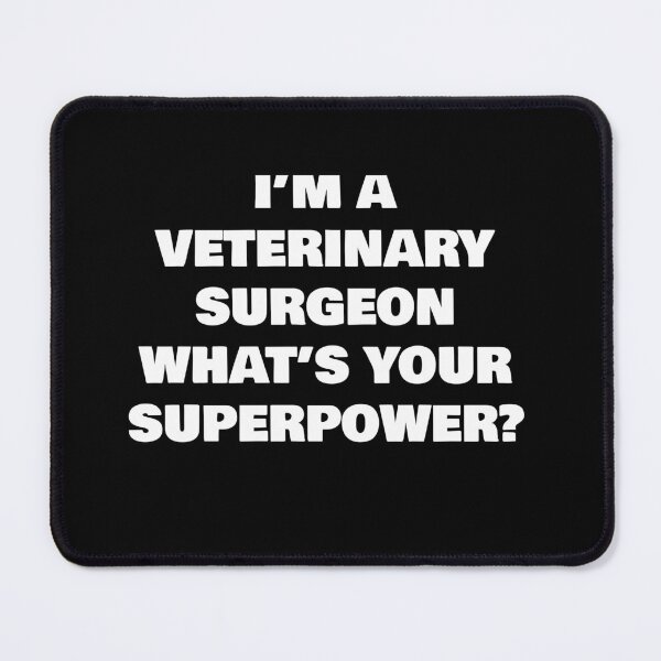 Item preview, I’M A VETERINARY SURGEON WHAT’S YOUR SUPERPOWER? designed and sold by joebrad.