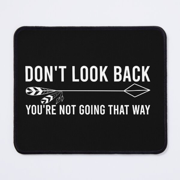 Item preview, Don't Look Back You're Not Going That Way designed and sold by pretty-os.