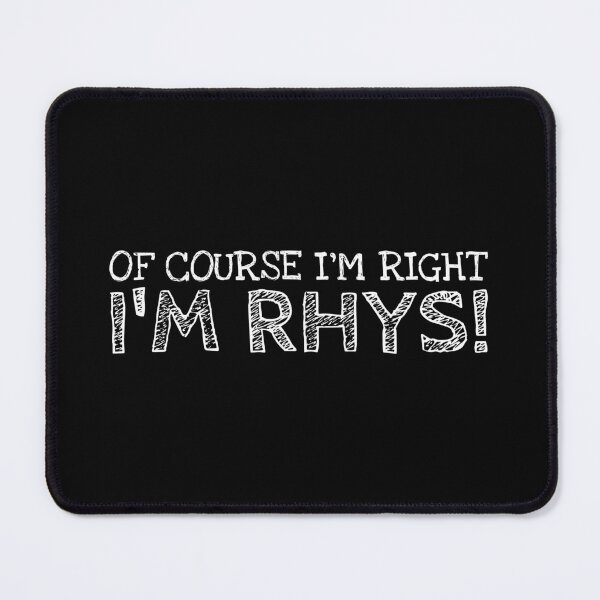 Item preview, Of Course I’m Right I’m Rhys Funny Personalized Name designed and sold by MariosNydras.
