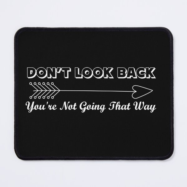 Item preview, Don't Look Back You're Not Going That Way designed and sold by pretty-os.