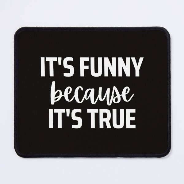 Item preview, It just wouldn't be as funny if it weren't true! designed and sold by kjatrendytees.