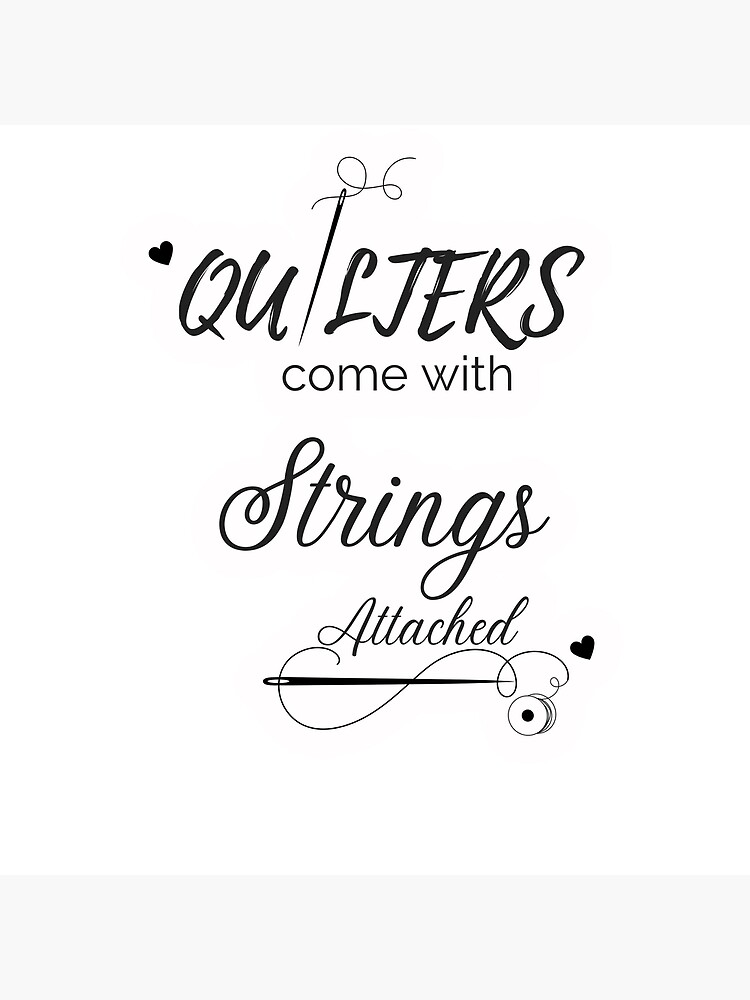 "Quilters Come With Strings Attached funny quilters sewing awesome