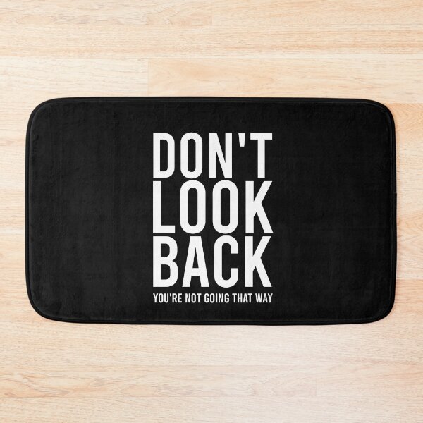 Item preview, Don't Look Back You're Not Going That Way designed and sold by pretty-os.