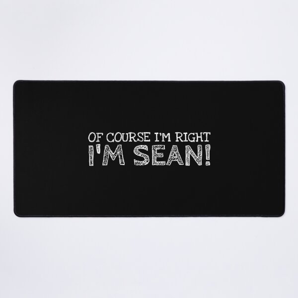 Item preview, Of Course I’m Right I’m Sean Funny Personalized Name designed and sold by MariosNydras.