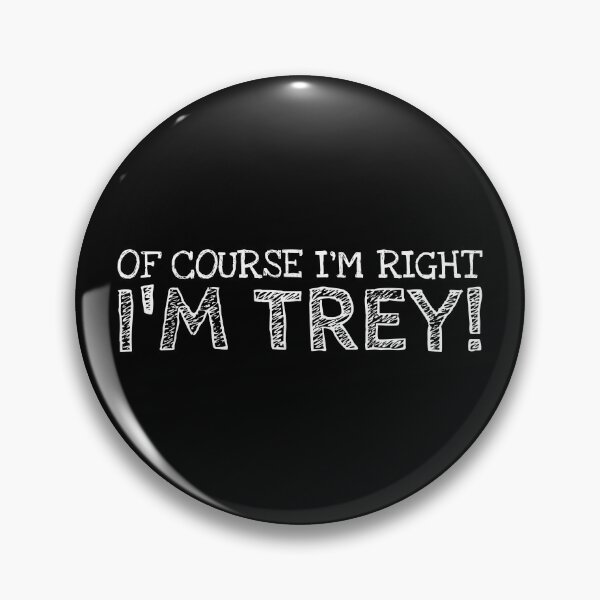 Artikelvorschau, Natürlich habe ich Recht, ich bin Trey Funny Personalisierter Name entworfen und verkauft von MariosNydras.