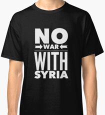 No War With Syria Anti-War Pro-Peace Shirt Classic T-Shirt