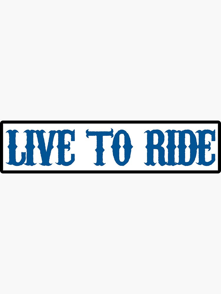 Live To Ride Patch Sons Of Anarchy Sticker For Sale By Superkickparty Redbubble