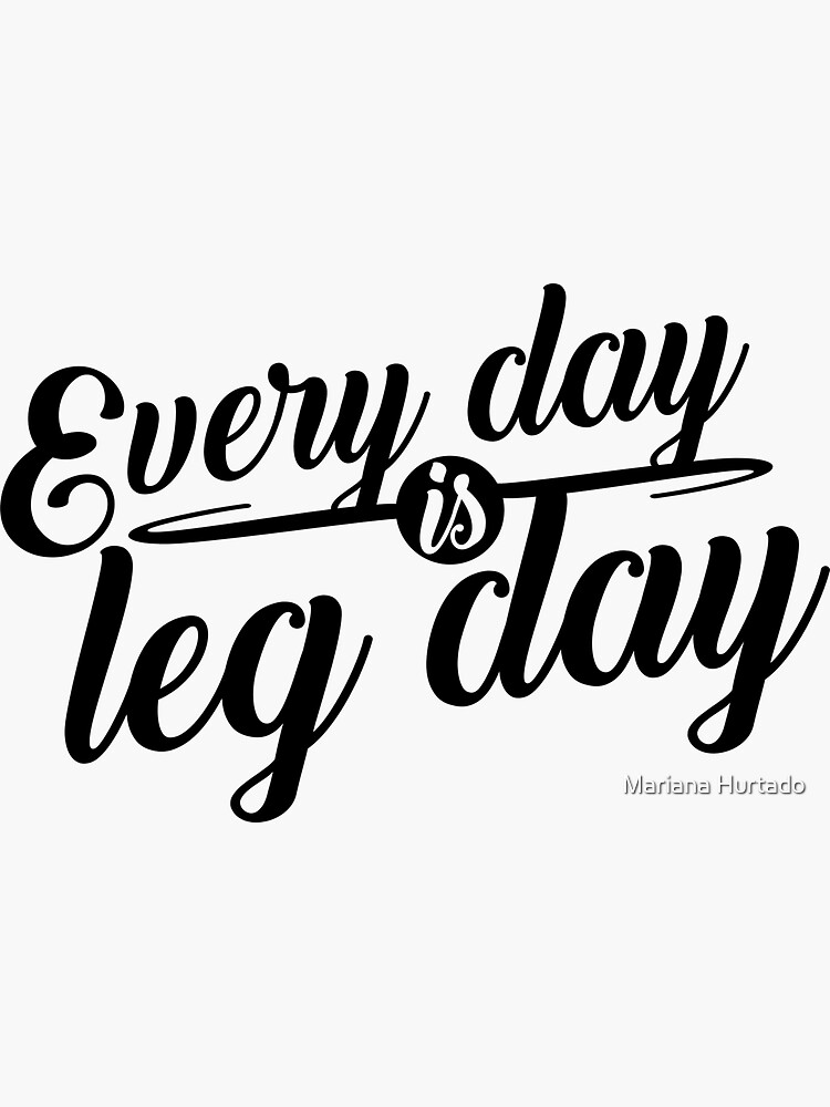 every-day-is-leg-day-sticker-for-sale-by-marianah-redbubble