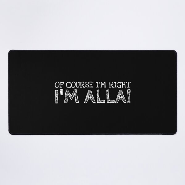 Item preview, Of Course I’m Right I’m Alla Funny Personalized Name designed and sold by MariosNydras.