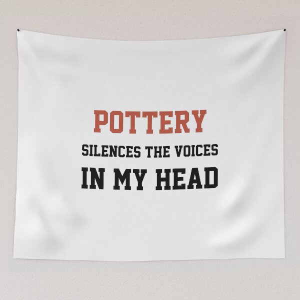 Item preview, Pottery Silences The Voices In My Head designed and sold by Yay Design.
