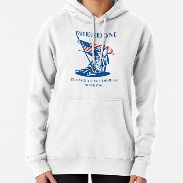 Freedom, it's what we do best since 1776 Pullover Hoodie