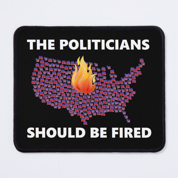 Item preview, THE POLITICIANS SHOULD BE FIRED designed and sold by BrandoCafe.