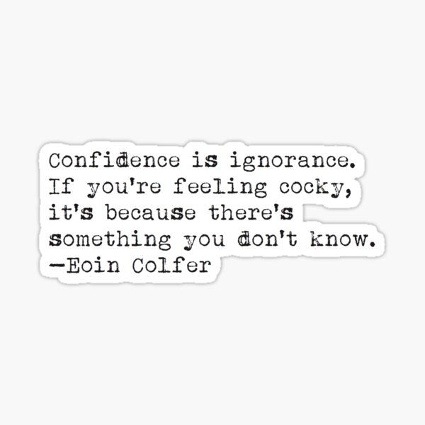 Item preview, “Confidence is ignorance..." -Eoin Colfer designed and sold by typedbookquotes.