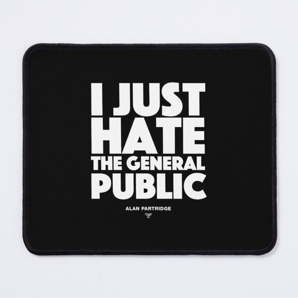 Item preview, Alan Partridge - I just hate the general public designed and sold by shwrseinorbar.