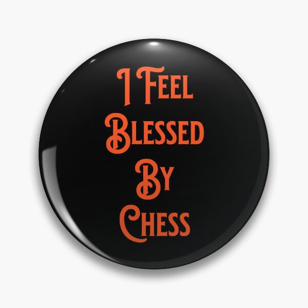 Item preview, I Feel Blessed By Chess - Rhyming Gifts designed and sold by epicthoughts.