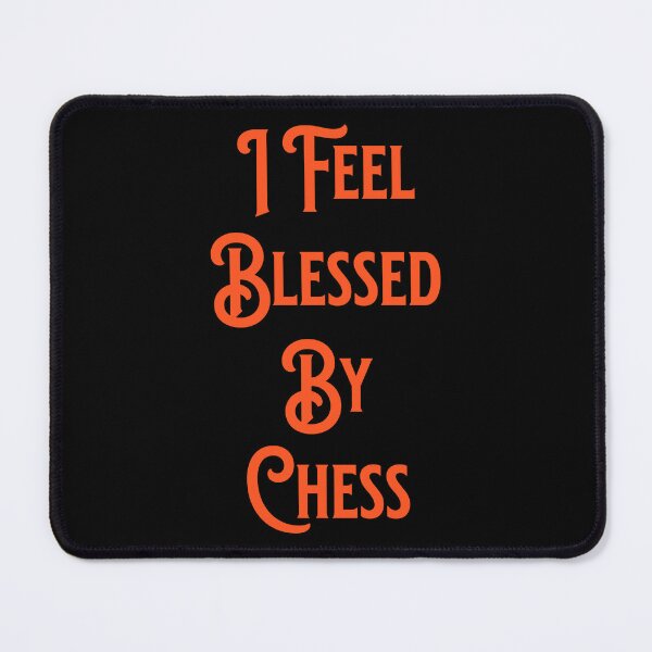 Item preview, I Feel Blessed By Chess - Rhyming Gifts designed and sold by epicthoughts.
