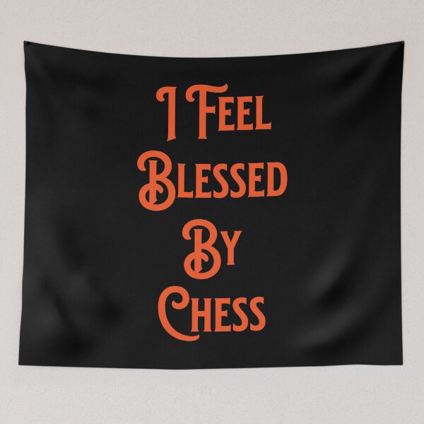 Item preview, I Feel Blessed By Chess - Rhyming Gifts designed and sold by epicthoughts.