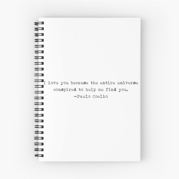 Item preview, "I love you because the entire universe conspired to help me find you." -Paulo Coelho designed and sold by typedbookquotes.