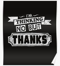 No But Thanks Funny Quote Poster