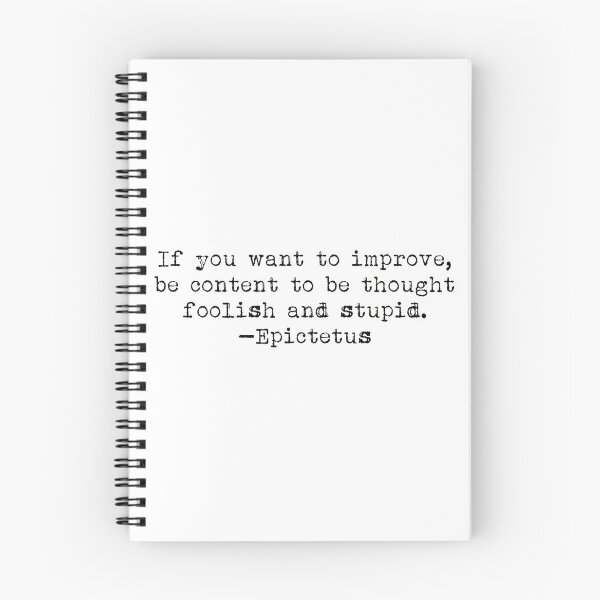 Item preview, "If you want to improve, be content to be thought foolish and stupid." -Epictetus designed and sold by typedbookquotes.