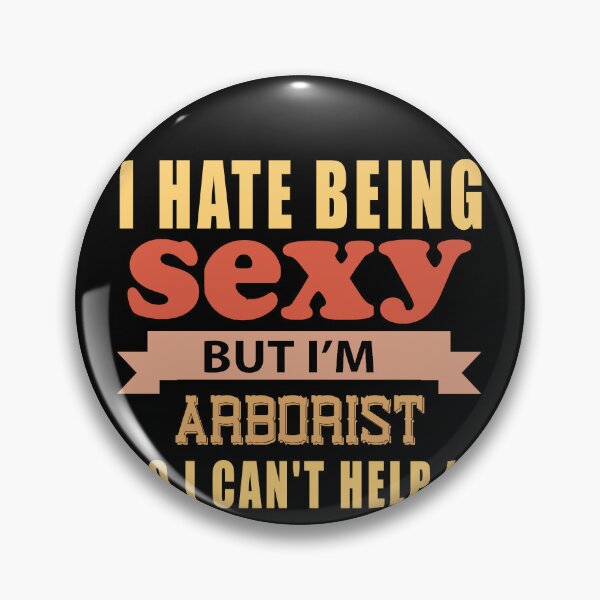 Item preview, I Hate Being Sexy But I'm Arborist so I can't help it designed and sold by Yallwofunart.