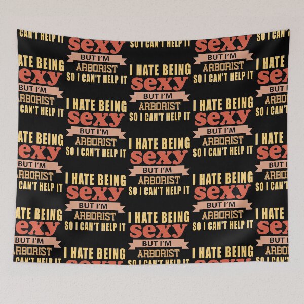 Item preview, I Hate Being Sexy But I'm Arborist so I can't help it designed and sold by Yallwofunart.