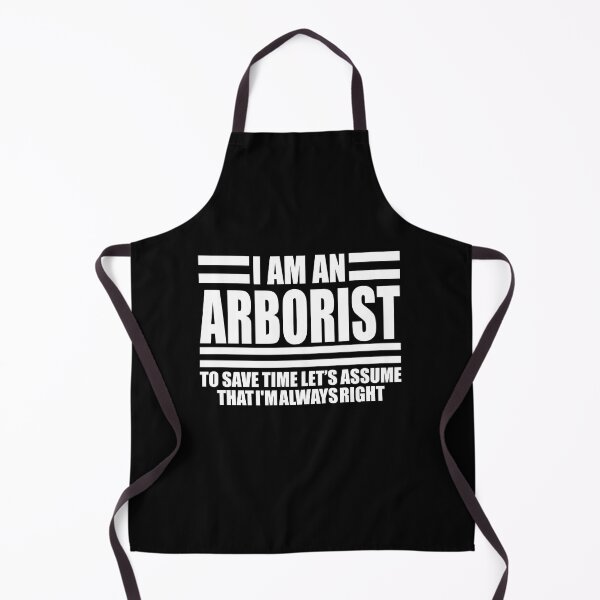 Item preview, I'm  An Arborist  To Save Time Let's Just Assume I'm Always Right-01 designed and sold by Yallwofunart.