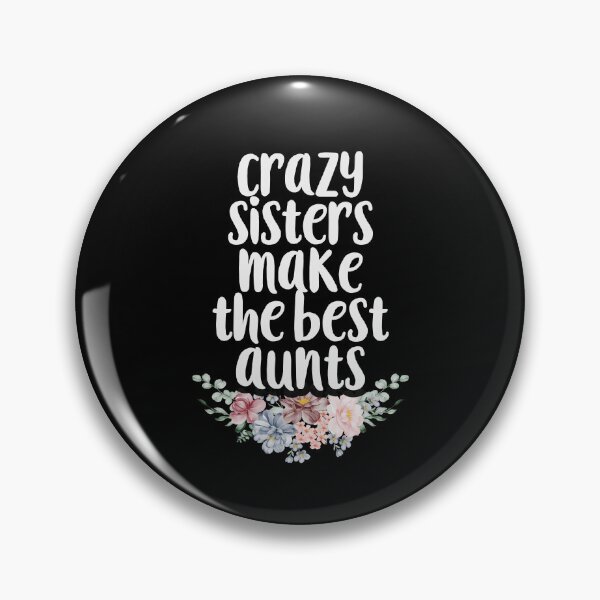 Item preview, Cute Crazy Sisters Make the Best Aunts Funny Auntie Gift Idea / Sarcastic Family Gifts / Floral Design designed and sold by Chamssou.