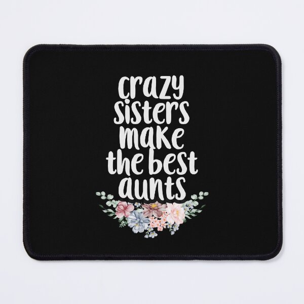 Item preview, Cute Crazy Sisters Make the Best Aunts Funny Auntie Gift Idea / Sarcastic Family Gifts / Floral Design designed and sold by Chamssou.