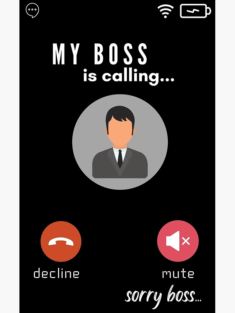 "my boss is calling on weekend" Poster by Alutkowo Redbubble