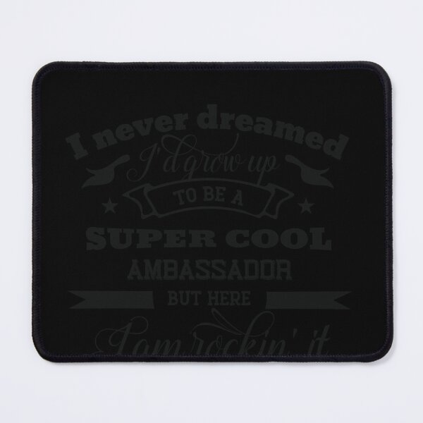 Item preview, I Never Dreamed  to Be a Super Cool Ambassador funny gifts for men and women designed and sold by Yallwofunart.