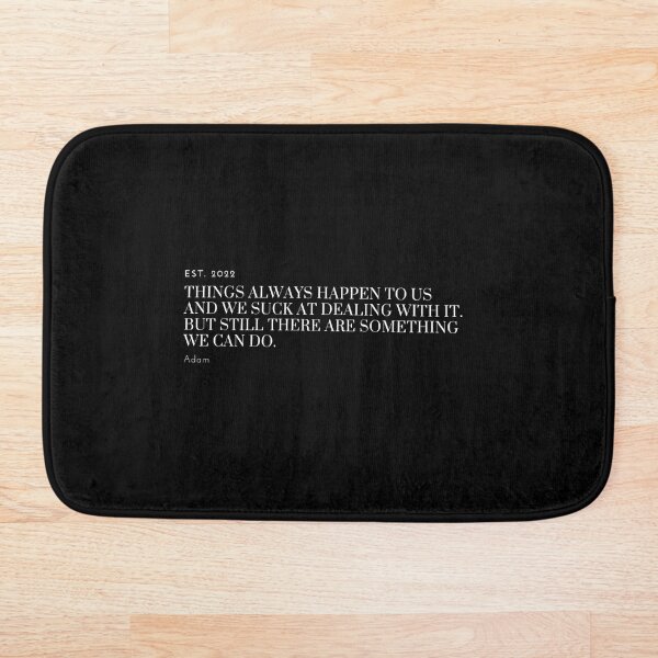 Item preview, THINGS ALWAYS HAPPEN TO US AND WE SUCK AT DEALING WITH IT. BUT STILL THERE ARE SOMETHING WE CAN DO. designed and sold by thatoldguy.