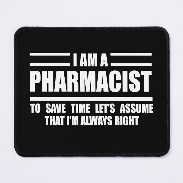 Item preview, I'm A Pharmacist To Save Time Just Assume That I'm Always Right designed and sold by Yallwofunart.