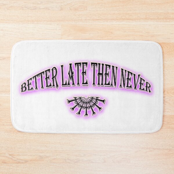Item preview, Better late than never designed and sold by leobrix.