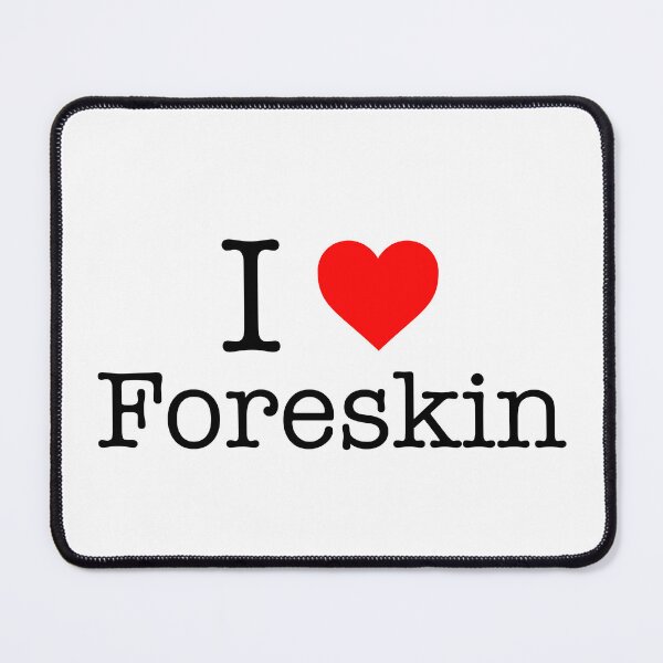 Item preview, I Love Foreskin designed and sold by JohnGrandon.