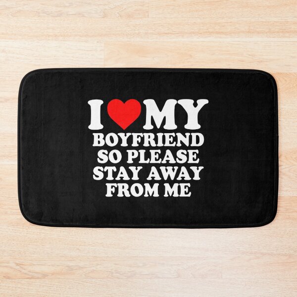 Item preview, I love my boyfriend so please stay away from me designed and sold by JohnGrandon.