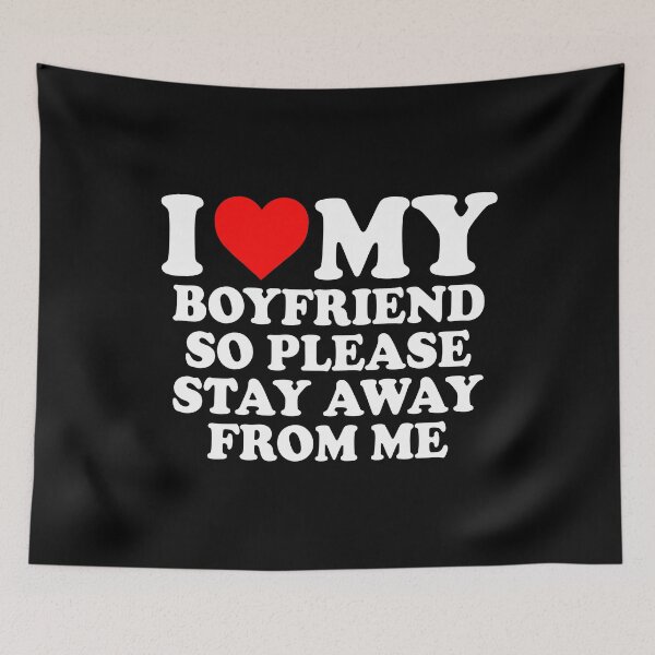 Item preview, I love my boyfriend so please stay away from me designed and sold by JohnGrandon.