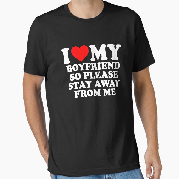 Item preview, I love my boyfriend so please stay away from me designed and sold by JohnGrandon.