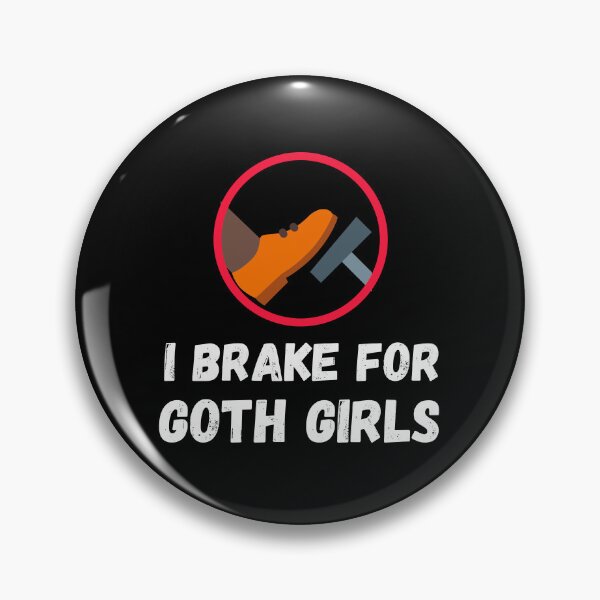 Item preview, I brake for goth girls designed and sold by The Love Quill.