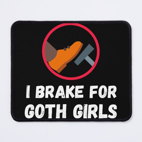 Item preview, I brake for goth girls designed and sold by The Love Quill.