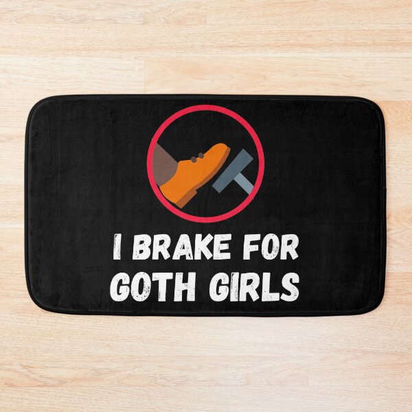 Item preview, I brake for goth girls designed and sold by The Love Quill.