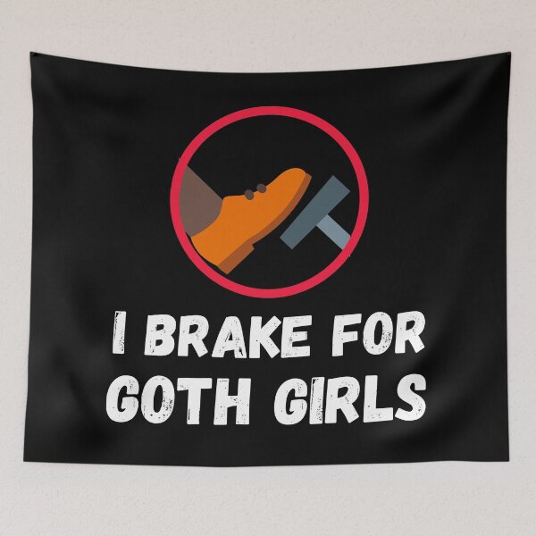 Item preview, I brake for goth girls designed and sold by The Love Quill.
