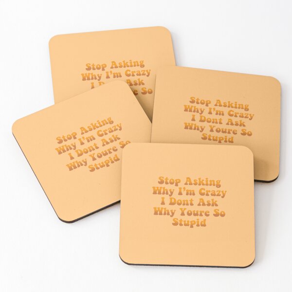 Item preview, Stop asking why I’m crazy I don’t ask you why you are so stupid - orange designed and sold by Avigailsella.