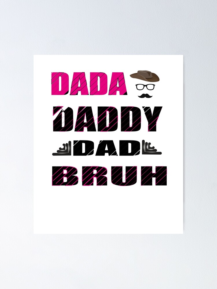 &ldquo;dada daddy dad bruh,dad,father,daddy&rdquo; Poster for Sale by marouanshop11