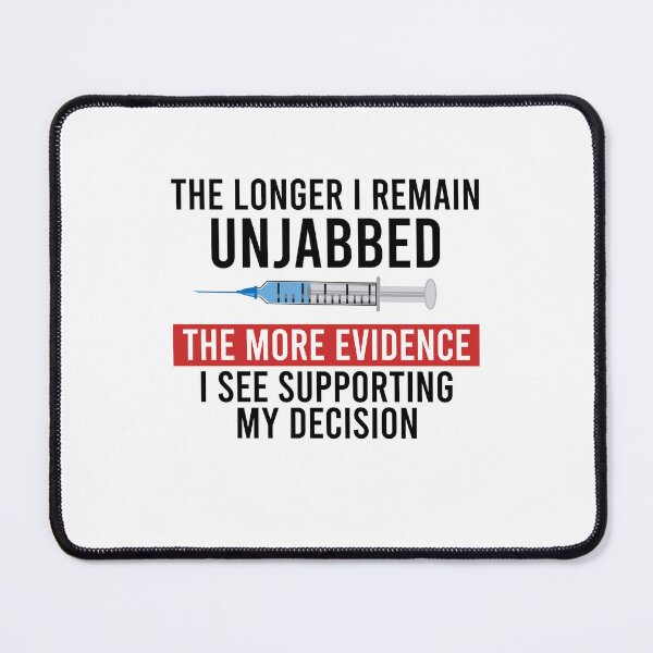 Item preview, The longer I remain unjabbed The more evidence I see supporting my decision designed and sold by andygiangore.