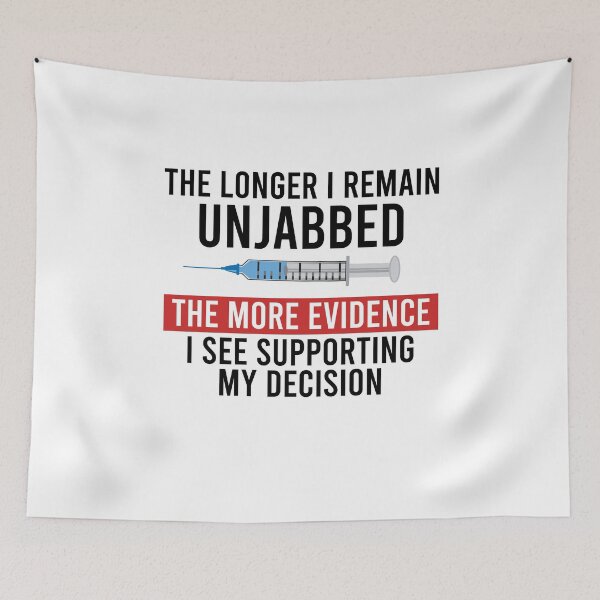 Item preview, The longer I remain unjabbed The more evidence I see supporting my decision designed and sold by andygiangore.